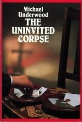 The Uninvited Corpse by Michael Underwood