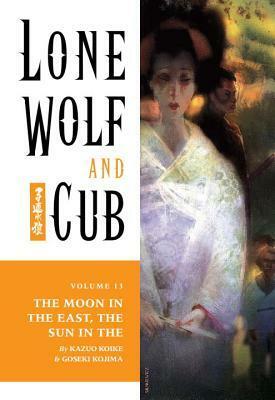 Lone Wolf and Cub, Vol. 13: The Moon in the East, the Sun in the West by Goseki Kojima, Kazuo Koike