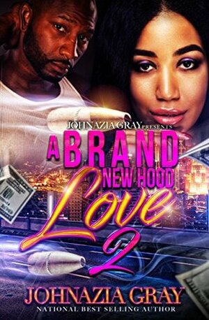 A Brand New Hood Love 2 by Johnazia Gray