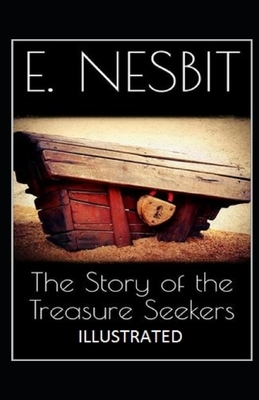 The Story of the Treasure Seekers Illustrated by E. Nesbit