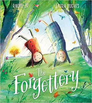 The Forgettery by Rachel Ip, Rachel Ip