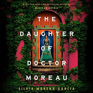 The Daughter of Doctor Moreau by Silvia Moreno-Garcia