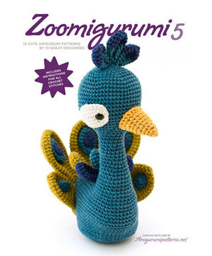 Zoomigurumi 5: 15 cute amigurumi patterns by 12 great designers by Joke Vermeiren