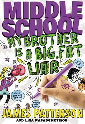 Middle School: My Brother Is a Big, Fat Liar by Lisa Papademetriou, Neil Swaab, James Patterson