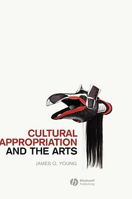 Cultural Appropriation And The Arts by James O. Young