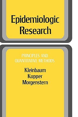 Epidemiologic Research: Principles and Quantitative Methods by Lawrence L. Kupper, David G. Kleinbaum, Hal Morgenstern