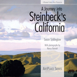 A Journey into Steinbeck's California by Susan Shillinglaw, Nancy Burnett