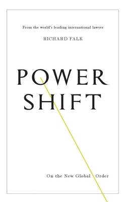 Power Shift: On the New Global Order by Richard Falk