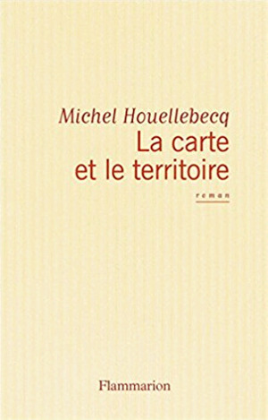 La carte et le territoire by Michel Houellebecq