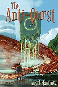 The Anti-Quest by Angel Martinez