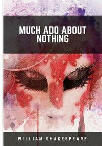 Much Ado about Nothing by William Shakespeare