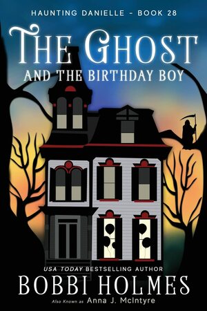 The Ghost and the Birthday Boy by Bobbi Holmes, Anna J. McIntyre