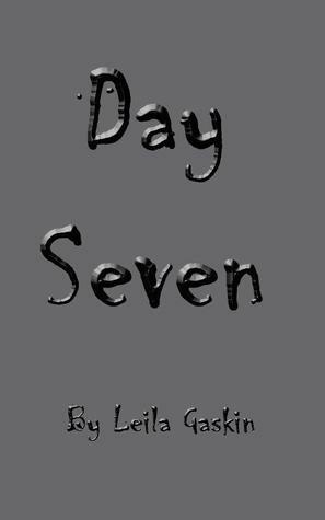 Day Seven by Leila Gaskin