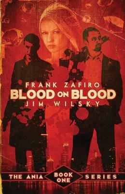 Blood on Blood by Jim Wilsky, Frank Zafiro