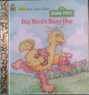 Big Bird's Busy Day by Ellen Appleby, Jessie Smith