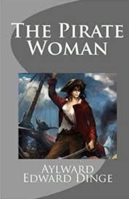 The Pirate Woman Illustrated by Aylward Edward Dingle