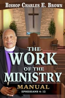 The Work of the Ministry Manual by Charles E. Brown