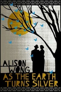 As the Earth Turns Silver. by Alison Wong