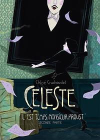 Céleste « Il est temps, monsieur Proust » - Seconde partie by Chloé Cruchaudet, Chloé Cruchaudet