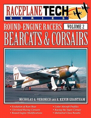 Round-Engine Racers Bearcats & Corsairs - Raceplanetech Vol 2 by Nicholas a. Veronico, A. Kevin Grantham