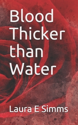 Blood Thicker than Water by Laura E. Simms