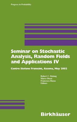 Seminar on Stochastic Analysis, Random Fields and Applications IV: Centro Stefano Franscini, Ascona, May 2002 by 