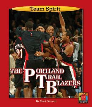 The Portland Trail Blazers by Mark Stewart