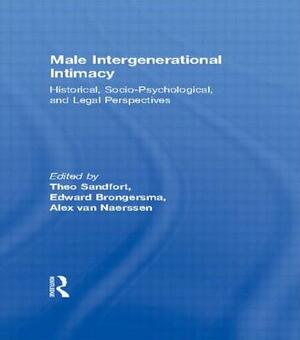 Male Intergenerational Intimacy: Historical, Socio-Psychological, and Legal Perspectives by Theo Sandfort, Alex van Naerssen