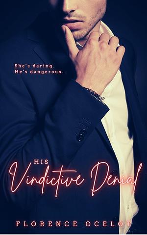 His Vindictive Denial by Florence Ocelot