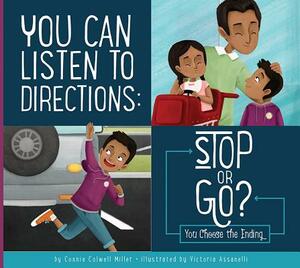 You Can Listen to Directions: Stop or Go? by Connie Colwell Miller