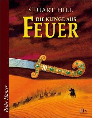 Die Klinge aus Feuer by Stuart Hill, Stuart Hill