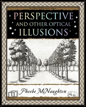 Perspective: And Other Optical Illusions by Phoebe McNaughton