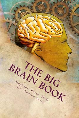 The Big Brain Book by Andrew Reese, Stephanie Reese Phd