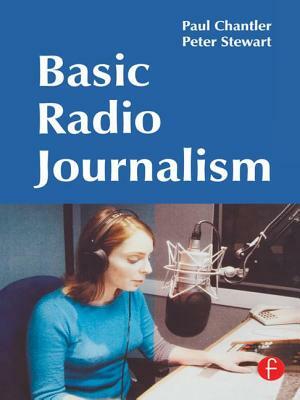 Basic Radio Journalism by Peter Stewart, Paul Chantler