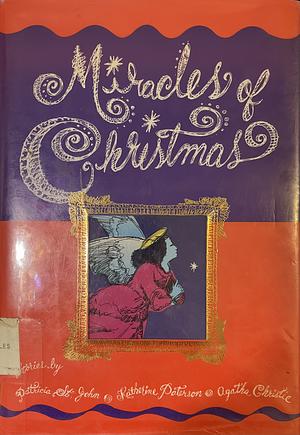 Miracles of Christmas by Agatha Christie, Katherine Paterson, Patricia St. John
