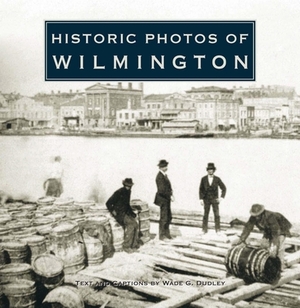 Historic Photos of Wilmington by 