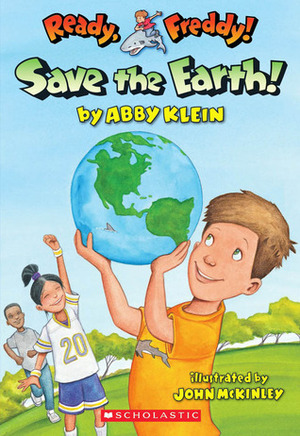 Save the Earth! by John McKinley, Abby Klein
