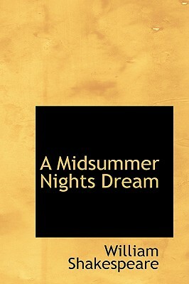 A Midsummer Night's Dream by William Shakespeare