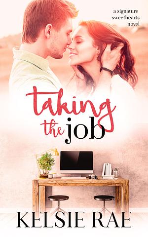 Taking the Job by Kelsie Rae