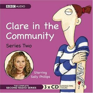 Clare in the Community: Series Two by Sally Phillips, Harry Venning, David Ramsden