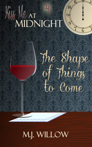 The Shape of Things to Come by M.J. Willow