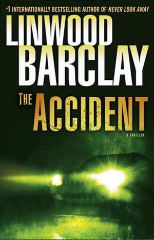 The Accident: A Thriller by Linwood Barclay, Linwood Barclay