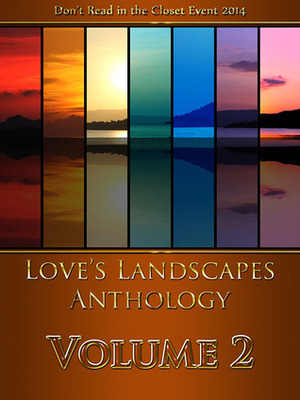 Love's Landscapes Anthology Volume 2 by Kim Alan, Penny Brandon, Claire Davis, Clodia Metelli, Jayson James, Sammy Goode, Tami Veldura, Vicktor Alexander, Jeff Erno, Al Stewart, Anyta Sunday, Andrew Q. Gordon, Charley Descoteaux