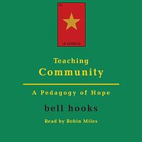 Teaching Community: A Pedagogy of Hope by bell hooks