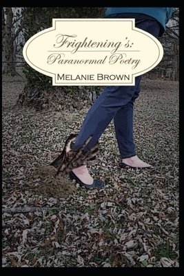 Frightening's: Paranormal Poetry by Melanie Brown