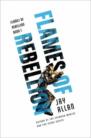 Flames of Rebellion by Jay Allan