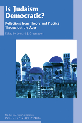 Is Judaism Democratic?: Reflections from Theory and Practice Throughout the Ages by 