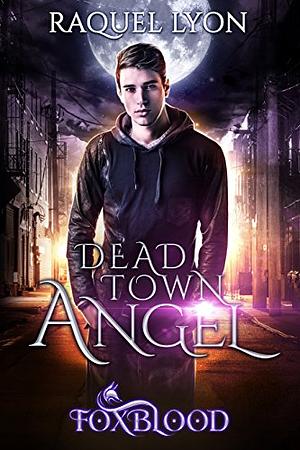 Dead Town Angel by Raquel Lyon