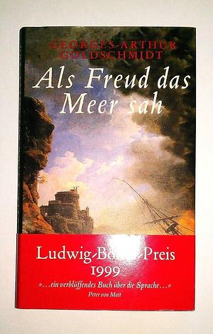 Als Freud das Meer sah: Freud und die deutsche Sprache by Georges-Arthur Goldschmidt