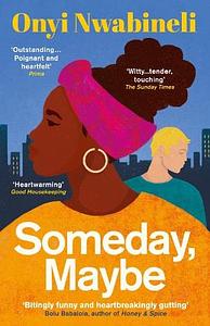 Someday, Maybe by Onyi Nwabineli